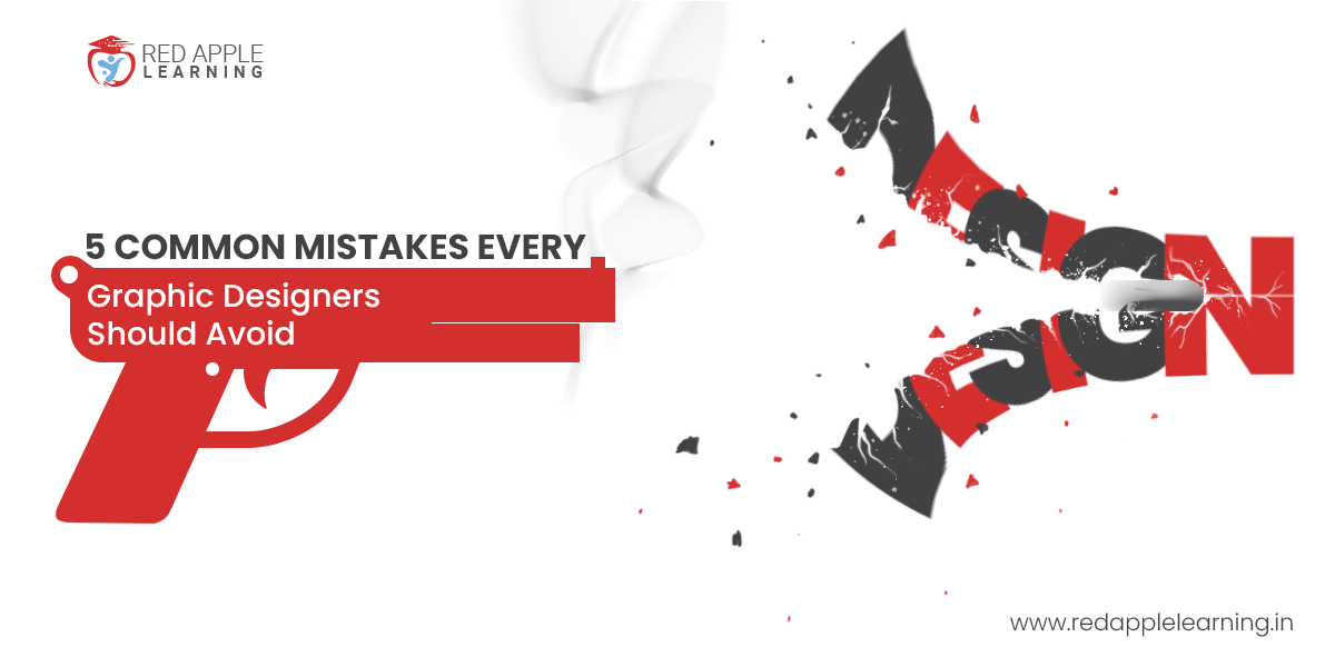 5 Common Mistakes Every Graphic Designer Should Avoid