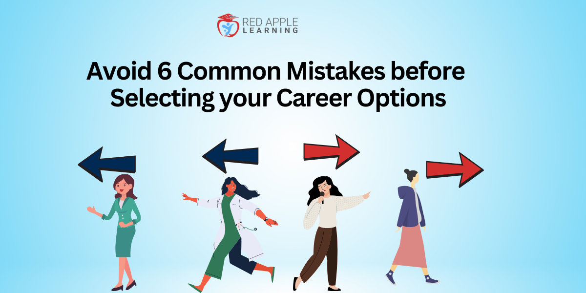6 Common Mistakes before Selecting your Career Options
